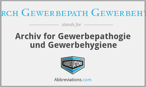 Arch Gewerbepath Gewerbehyg - Archiv for Gewerbepathogie und Gewerbehygiene